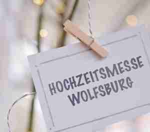 Hochzeitsmesse Wolfsburg - Rund ums Heiraten und Feiern